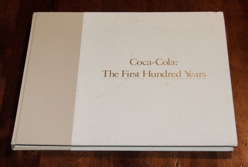 Coca Cola: The First Hundred Years Hardcover Book