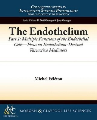 The Endothelium, Part I: Multiple Functions of the Endothelial Cells - Focus on