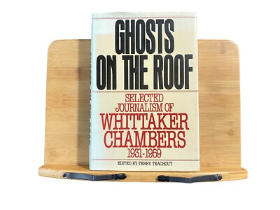 Ghosts on the Roof : Selected Journalism of Whittaker Chambers 1931-1959 by...