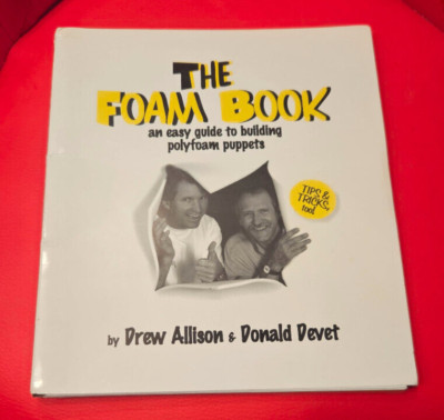 The Foam Book by Drew Allison & Donald Devet / An Easy Guide to Building Puppets
