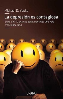 La Depresion es Contagiosa: Elige Bien tu Entorno para Mantener una Vida Emo...