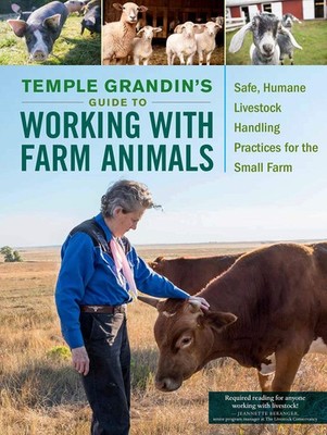 Temple Grandin's Guide to Working with Farm Animals: Safe, Humane Livestock ...