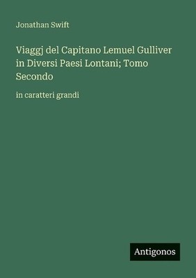 Viaggj del Capitano Lemuel Gulliver in Diversi Paesi Lontani; Tomo Secondo: in c