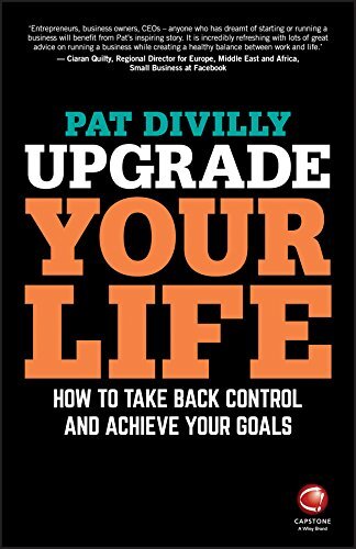 Upgrade Your Life - How to Take Back Control and Achieve Your Goals By Pat Divi