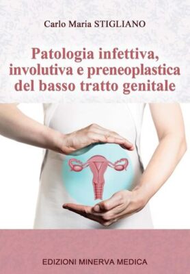 Patologia infettiva, involutiva e preneoplastica del basso tratto genitale