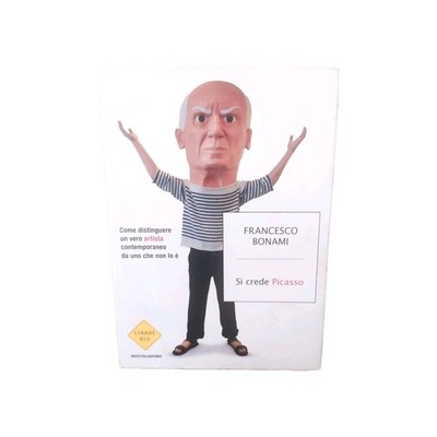 Si Crede Picasso Francesco Bonami Prima Ed Mondadori Strade Blu Arte 2010