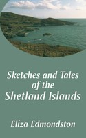 Sketches And Tales Of The Shetland Islands | Eliza Edmondston | Taschenbuch