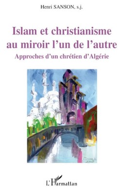 Islam et christianisme au miroir l'un de l'autre Henri S. J. Sanson Taschenbuch