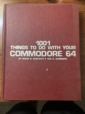 1001 Things To Do With Your Commodore 64 By Mark R. Sawusch  Tan A. Summers C64