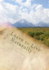 Learn to Live Naturally: All Natural Body Care Product Recipes by Jordan Alexand