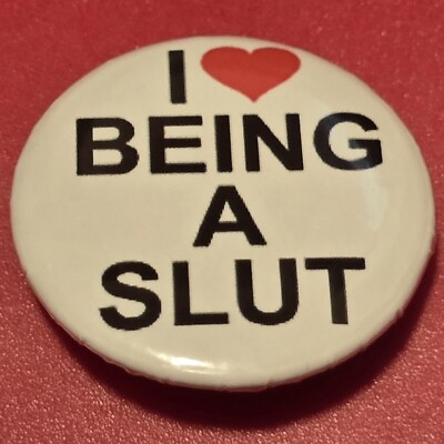 1 Inch I Love Being A Slut Funny Round Pinback Button Pin