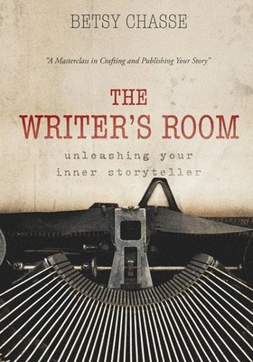 Betsy Chasse | The Writer's Room - Unleashing Your Inner Storyteller | Buch