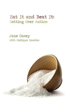 Eat It And Beat It: Getting Over Autism, Casey, Jane