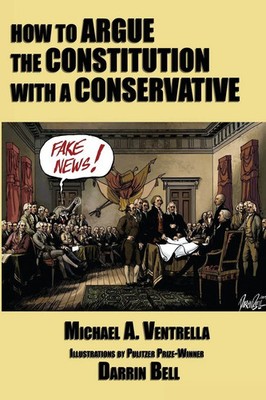 Michael A. Ventrella | How to Argue the Constitution with a Conservative | Buch
