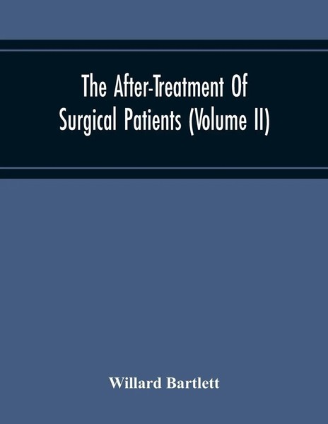 The After-Treatment Of Surgical Patients (Volume Ii) Willard Bartlett Buch 2020-image