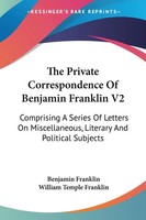 The Private Correspondence Of Benjamin Franklin V2 Benjamin Franklin Taschenbuch