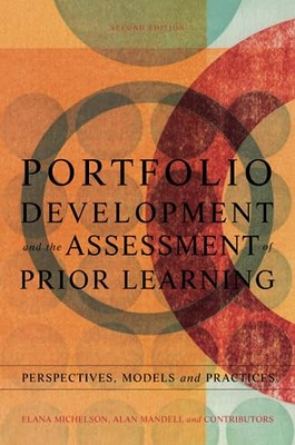 Portfolio Development and the Assessment of Prior Learning: Perspectives, ...