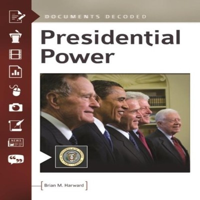 Presidential Power Documents Decoded Brian Harward Hardcover Bloo