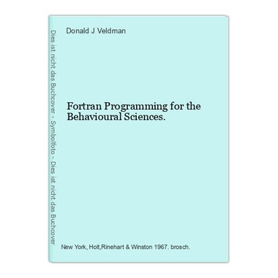 Fortran Programming for the Behavioural Sciences. Veldman, Donald J.: