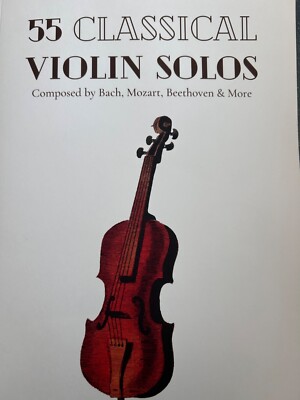55 Classical Solos for Violin Composed by Bach, Mozart, Beethoven & More