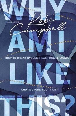 Why Am I Like This?: How to Break Cycles, Heal from Trauma, and Restore Your...
