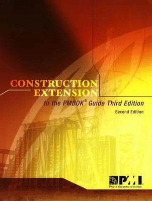 Construction Extension to the Pmbok Guide Third Edition - Project Management Ins