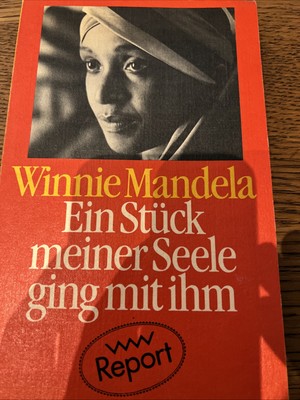 Ein Stück meiner Seele ging mit ihm. Mandela, Winnie
