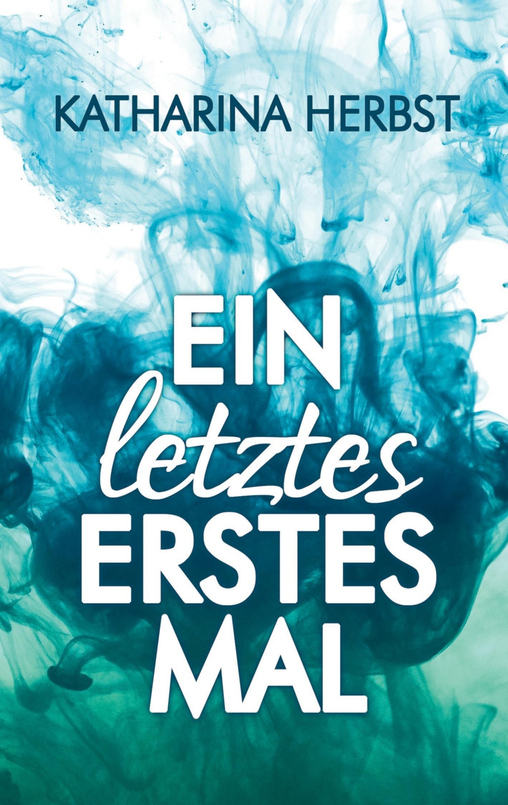 Thumbnail - Ein Letztes Erstes Mal Neustart Ins Glück Katharina Herbst Taschenbuch