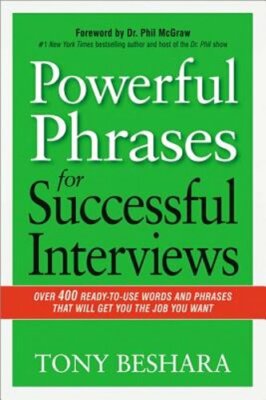 Powerful Phrases for Successful Interviews: Over 400 Ready-to-Use Words and: New