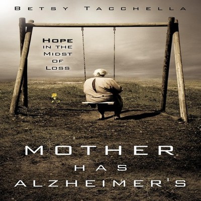 Mother Has Alzheimer's Betsy Tacchella Paperback Xulon Press