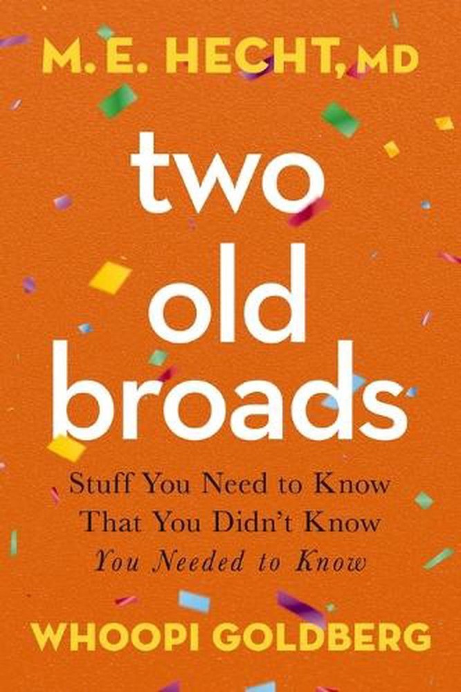 Two Old Broads: Stuff You Need to Know That You Didn't Know You Needed to Know b