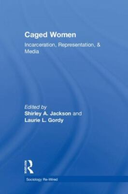 Caged Women : Incarceration, Representation, & Media, Hardcover by Jackson, S...