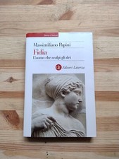 Fidia l'uomo che scolpì gli dei Massimiliano Papini Laterza 2014 prima edizione 