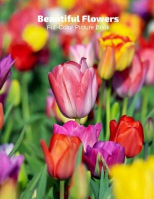 Beautiful Flowers Full-Color Picture Book: Flower Picture Book for Children,...