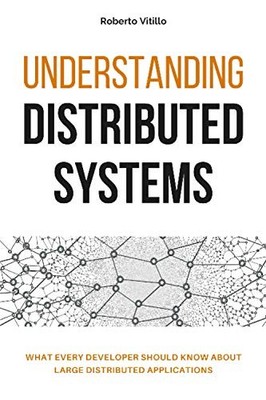 Understanding Distributed Systems: ..., Vitillo, Robert