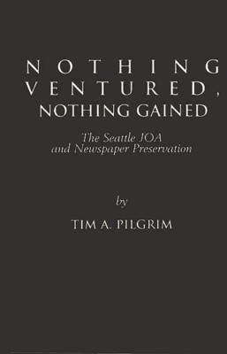 Nothing Ventured, Nothing Gained: The Seattle Joa And Newspaper Preservatio...