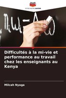 DifficultéS à La Mi-Vie Et Performance Au Travail Chez Les Enseignants Au Kenya