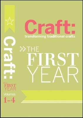 CRAFT: TRANSFORMING TRADITIONAL CRAFTS SET: THE FIRST YEAR By Staff Of O'reilly