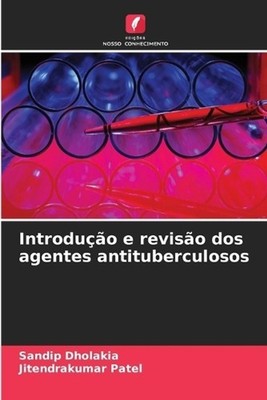Introduo e reviso dos agentes antituberculosos by Sandip Dholakia (Portuguese) P