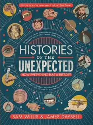 Histories Of The Unexpected: How Everything Hat A History Hardco