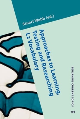 Approaches to Learning, Testing and Researching L2 Vocabulary by Stuart Webb