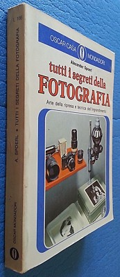 ALL THE SECRETS OF PHOTOGRAPHY - ALEXANDER SPOERL - MONDADORI 1974