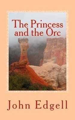The Princess and the Orc: A Quick Read Book by John Edgell (English) Paperback B