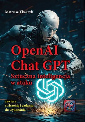 9788382984224 OpenAI Chat GPT Sztuczna inteligencja w ataku Astrum