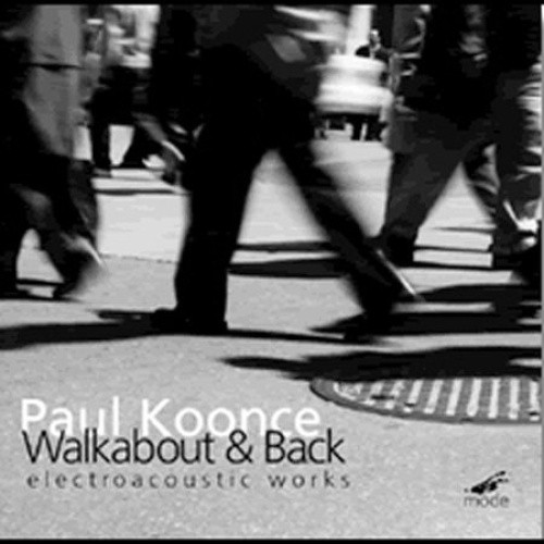 Paul Koonce: Walkabout & Back by Paul Koonce [CD]