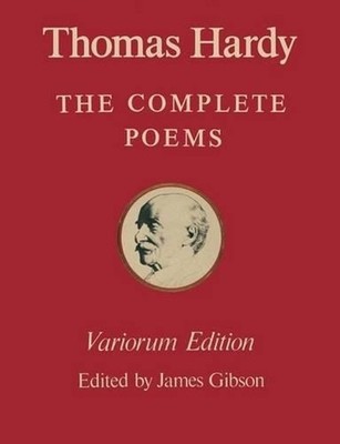 The Variorum Edition of the Complete Poems of Thomas Hardy by James Gibson (Engl