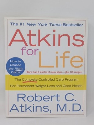 Atkins for Life by Robert C. Atkins, M.D. Soft Cover 1st. Edition May 2004