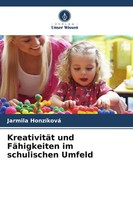 Jarmila HonzíKová | KreativitäT Und FäHigkeiten Im Schulischen Umfeld | Buch