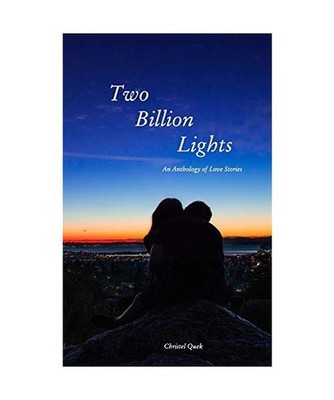 Two Billion Lights: An Anthology of Love Stories, Christel Quek