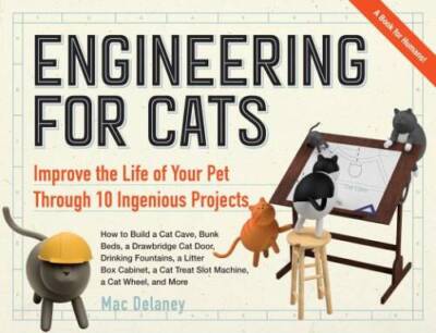 Engineering for Cats: Better the Life of Your Pet with10 Cat-Approved P - GOOD